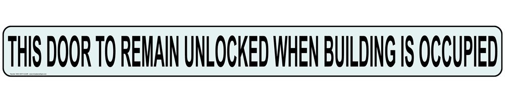 This Door to Remain Unlocked When Building is Occupied Window Cling Label Decal, 24x2 in. Clear Vinyl by ComplianceSigns