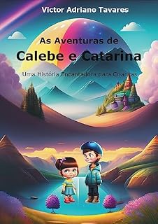 Livro As Aventuras de Calebe e Catarina: Uma História Encantadora para Crianças