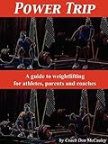 Power Trip: A Guide to Weightlifting for Coaches, Athletes and Parents by 