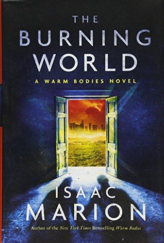 The Burning World: A Warm Bodies Novel (2) (The Warm Bodies Series) Hardcover โ February 7, 2017