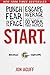 Start.: Punch Fear in the Face, Escape Average, and Do Work That Matters