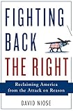 Fighting Back the Right: Reclaiming America from the Attack on Reason
