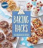Pillsbury Baking Hacks: Fun and Inventive Recipes with Refrigerated Dough by Pillsbury Editors