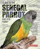 Guide to the Senegal Parrot and Its Family by Mattie Sue Athan, Dianalee Deter