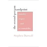 The Second-Person Standpoint: Morality, Respect, and Accountability