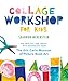 Collage Workshop for Kids: Rip, snip, cut, and create with inspiration from The Eric Carle Museum by Shannon Merenstein