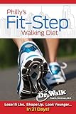 Philly's Fit-Step Walking Diet: Lose Weight &get Fit in 21 Days by Fred A. Stutman M.D