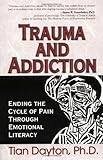 Trauma and Addiction: Ending the Cycle of Pain Through Emotional Literacy