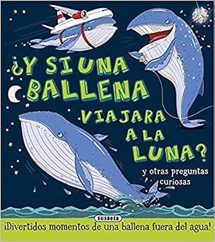 Livres Couvertures de ¿y Si una Ballena Viajara A La Luna (Español) Tapa dura – 24 septiembre 2015