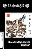 Samouraïs, Guerriers légendaires du Japon (French Edition) by Julien Revol