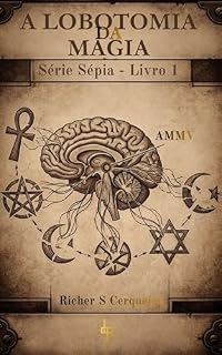 Livro Série Sépia 1 - A Lobotomia da Magia: Série Sépia 1