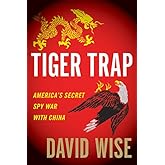 Tiger Trap: America's Secret Spy War with China