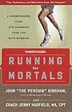 Running for Mortals: A Commonsense Plan for Changing Your Life With Running by 