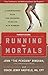 Running for Mortals: A Commonsense Plan for Changing Your Life With Running by 