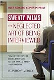 Sweaty Palms: The Neglected Art of Being Interviewed, H. Anthony Medley, 0446693839