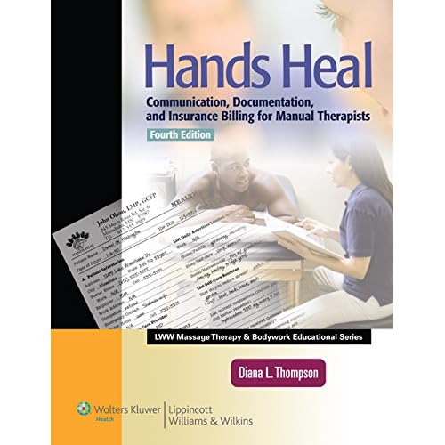 Hands Heal: Communication, Documentation, and Insurance Billing for Manual Therapists (LWW Massage Therapy and Bodywork Educational Series)