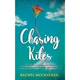 Chasing Kites: One Mother's Unexpected Journey Through Infertility, Adoption, and Foster Care
