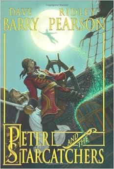 Peter and the Starcatchers, by Ridley Pearson Dave Barry