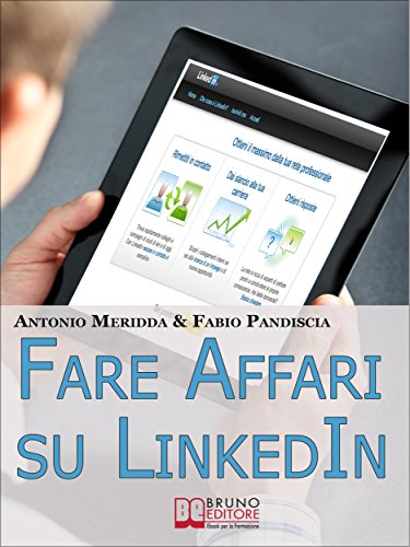 Download Fare Affari su LinkedIn. I Migliori Strumenti per Utilizzare LinkedIn come Canale di Vendita dei Tuoi Infoprodotti. (Ebook Italiano - Anteprima Gratis): ... dei Tuoi Infoprodotti (Italian Edition)
