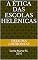 Livro A Ética das escolas helênicas (Coleção Filosofia&Política Livro 14)