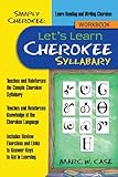 Simply Cherokee: Let's Learn Cherokee: Syllabary by Marc W. Case