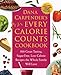 Dana Carpender's Every Calorie Counts Cookbook: 500 Great-Tasting, Sugar-Free, Low-Calorie Recipes that the Whole Family Will Love by Dana Carpender