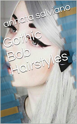 Gothic Bob Hairstyles Kindle Edition By Annata Salviano Health