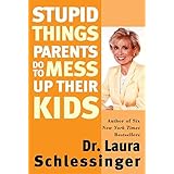 Stupid Things Parents Do To Mess Up Their Kids: Don't Have Them If You Won't Raise Them
