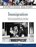 Front cover for the book Immigration: From the Founding of Virginia to the Closing of Ellis Island by Dennis Wepman