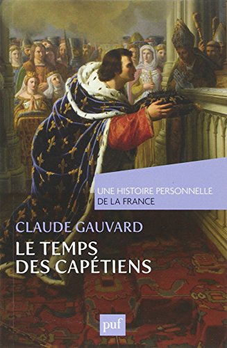 Le Temps des Capétiens (Xe-XIVe siècle) by Claude Gauvard