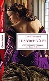 Le secret d'Elise (Chevaliers des terres de Champagne t. 3) (French Edition) by