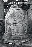 Ostia speaks: Inscriptions, buildings and spaces in Rome's main port by 