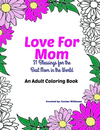 Love for Mom - An Adult Coloring Book: 31 Blessings for the Best Mom in the World by Corine Williams, Corine Hyman