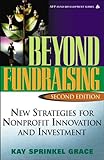 K.S.Grace's Beyond Fundraising 2nd(second) edition(Beyond Fundraising: New Strategies for Nonprofit Innovation and Investment, 2nd Edition [Hardcover])(2005)