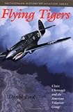 Front cover for the book Flying Tigers: Claire Chennault and the American Volunteer Group by Daniel Ford