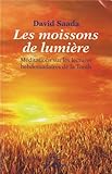 Les moissons de lumière : Méditations sur les lectures hebdomadaires de la Torah by