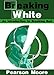 Breaking White: An Introduction to Breaking Bad by Pearson Moore