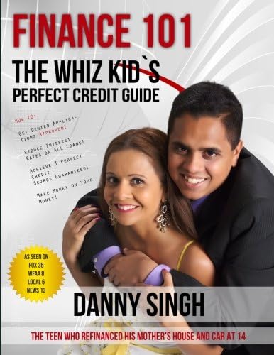 Finance 101: The Whiz Kid's Perfect Credit Guide (Avoid Payday Loans): The Teen who Refinanced his Mother's House and Car at 14