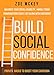 Build Social Confidence: Maximize Your Social Likability, Handle Tough Conversations Easily, Get Along with Everybody - Proven Hacks to Boost Your Charisma