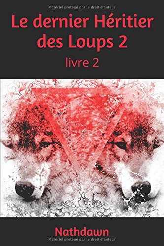 Le dernier Héritier des Loups 2: Livre 2 (French Edition)