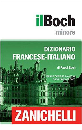 il Boch Minore Dizionario Francese-Italiano / Dictionnaire Français-Italien (French Edition) by Zanichelli editore