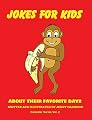 Jokes for Kids About Their Favorite Days: Calendar Series Volume 2