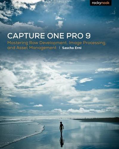 Download Capture One Pro 9: Mastering Raw Development, Image Processing, and Asset Management Download Capture One Pro 9: Mastering Raw Development, Image Processing, and Asset Management