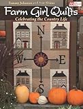 Farm Girl Quilts: Celebrating the Country Life by Tammy Johnson, Avis Shirer