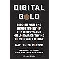 Digital Gold: Bitcoin and the Inside Story of the Misfits and Millionaires Trying to Reinvent Money