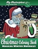 My Masterpiece Adult Coloring Books - Christmas Coloring Book: Magical Winter Holidays (Christmas Coloring Books for Relaxation, Meditation and Creativity) (Volume 1) by 