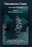 Uncommon Cause - Volume II: A Life at Odds with Convention - The Transformative Years by 