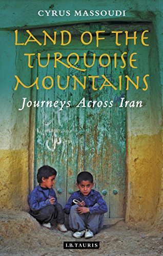 Download Land of the Turquoise Mountains: Journeys Across Iran Download Land of the Turquoise Mountains: Journeys Across Iran