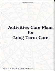 Activity Care Plans For Long Term Care Ltcs Books 9780983803874 Amazon Com Books