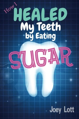 How I Healed My Teeth Eating Sugar: A Guide to Improving Dental Health Naturally
